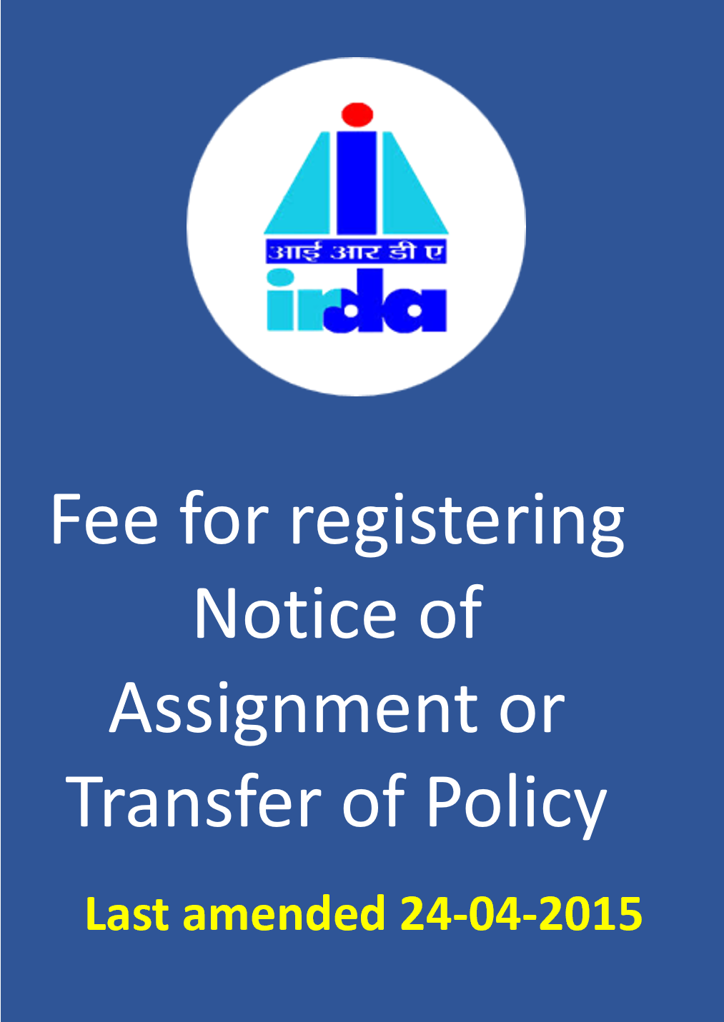 IRDA Fee for registering Notice of Assignment or Transfer of Policy